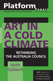 Buy Platform Papers 6: Art in a Cold Climate: Rethinking the Australia Council