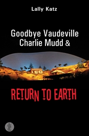 Buy Goodbye Vaudeville Charlie Mudd and Return to Earth: Two plays