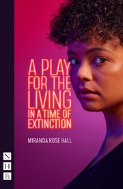 Buy A Play for the Living in a Time of Extinction
