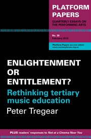 Buy Platform Papers 38: Enlightenment or Entitlement? Rethinking tertiary music education