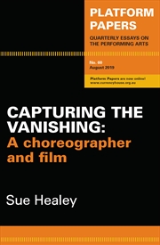 Buy Platform Papers 60: Capturing the Vanishing: A choreographer and film