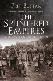 Buy The Splintered Empires: The Eastern Front 1917-21