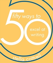 Buy 50 Ways to Excel at Writing