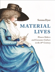 Buy Material Lives: Women Makers and Consumer Culture in the 18th Century