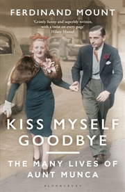 Buy Kiss Myself Goodbye: The Many Lives of Aunt Munca