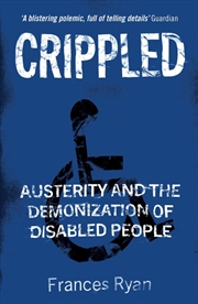 Buy Crippled: Austerity and the Demonization of Disabled People