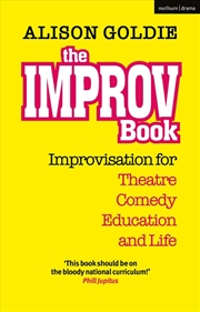 Buy The Improv Book: Improvisation for Theatre, Comedy, Education and Life