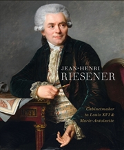 Buy Jean-Henri Riesener: Cabinetmaker to Louis XVI and Marie Antoinette
