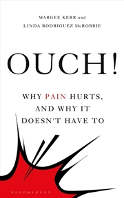 Buy Ouch!: Why Pain Hurts, and Why it Doesn't Have To