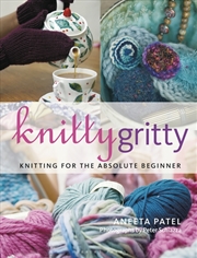 Buy Knitty Gritty: Knitting for the Absolute Beginner