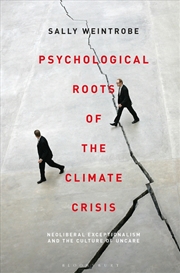 Buy Psychological Roots of the Climate Crisis: Neoliberal Exceptionalism and the Culture of Uncare