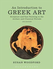 Buy Introduction to Greek Art 2nd edition: Sculpture and Vase Painting in the Archaic and Classical Peri