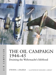 Buy The Oil Campaign 1944-45: Draining the Wehrmacht's lifebloodeblood