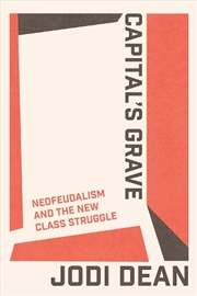 Buy Capital's Grave: Neofeudalism And The Social Manor