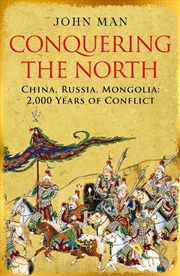 Buy Conquering The North: China's 2,000-Year Advance Beyond The Great Wall - And A Future Crisis In The