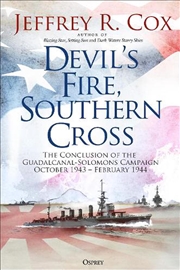 Buy Devil's Fire, Southern Cross: The Conclusion of the Guadalcanal-Solomons Campaign, October 1943-Febr