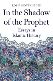 Buy In the Shadow of the Prophet: Essays in Islamic History
