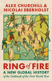 Buy Ring Of Fire: A New Global History Of The Outbreak Of The First World War