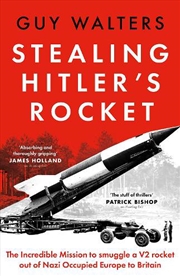 Buy Stealing Hitler's Rocket: The Incredible Mission To Smuggle A V2 Out Ofnazi Occupied Europe To Brita