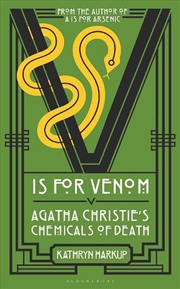 Buy V Is For Venom: Agatha Christie's Chemicals Of Death
