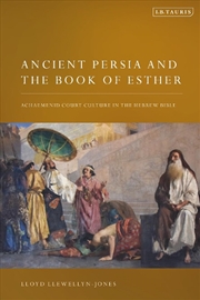 Buy Ancient Persia and the Book of Esther: Achaemenid Court Culture in the Hebrew Bible