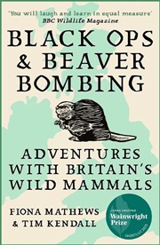 Buy Black Ops and Beaver Bombing: Adventures with Britain's Wild Mammals