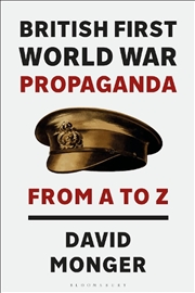 Buy British First World War Propaganda: From A To Z