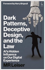 Buy Dark Patterns, Deceptive Design And The Law: Ai's Hidden Influence On Our Digital Experience