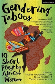 Buy Gendering Taboos: 10 Short Plays by African Women: Yanci; The Arrangement; A Woman Has Two Mouths; W