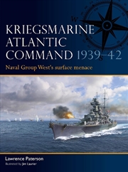 Buy Kriegsmarine Atlantic Command 1939-42: Naval Group West's Surface Menace