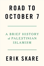 Buy Road to October 7: A Brief History of Palestinian Islamism