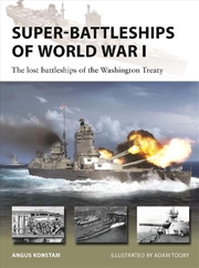 Buy Super-Battleships Of World War I: The Lost Battleships Of The Washington Treaty