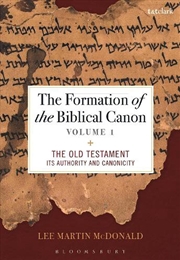 Buy The Formation Of The Biblical Canon: Volume 1: The Old Testament: Its Authority And Canonicity