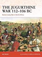 Buy The Jugurthine War 112-106 Bc: Rome's Long War In North Africa