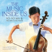 Buy The Music Inside Us - Yo-Yo Ma and His Gifts to the World (A Picture Book Biography)