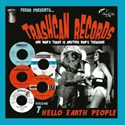 Buy Trashcan Records 07: Hello Earth People
