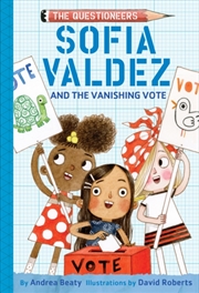 Buy Sofia Valdez And The Vanishing Vote : The Questioneers Book #4