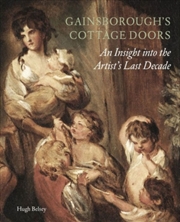 Buy Gainsborough'S Cottage Doors: : An Insight Into The Artist'S Last Decade