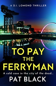 Buy To Pay The Ferryman : A D.I. Lomond Thriller