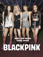 Buy What You Never Knew About Blackpink