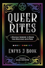 Buy Queer Rites : A Magickal Grimoire To Honor Your Milestones With Pride