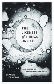 Buy The Likeness Of Things Unlike : A Poetics Of Incommensurability