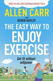 Buy Allen Carr'S Easy Way To Enjoy Exercise : Get Fit Without Willpower
