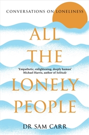 Buy All The Lonely People : Conversations On Loneliness