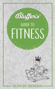 Buy Bluffer'S Guide To Fitness : Instant Wit And Wisdom