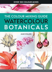 Buy The Colour Mixing Guide: Watercolour Botanicals