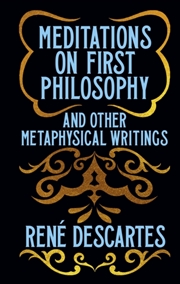 Buy Meditations On First Philosophy And Other Metaphysical Writings : Gilded Pocket Edition