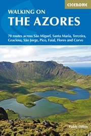 Buy Walking On The Azores : 70 Routes Across Sao Miguel, Santa Maria, Terceira, Graciosa, Sao Jorge, Pic