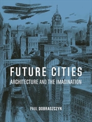 Buy Future Cities : Architecture And The Imagination