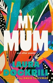 Buy My Mum And Other Poems : The Perfect Mother'S Day Gift, Celebrating The Wonder Of Mums